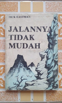 Jalannya Tidak Mudah  by  Dick Eastman