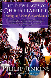 The New Faces (P. Jenkins)  of Christianity: Believing the Bible in the Global South