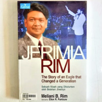 Jeremia Rim by Meliani B. Rim: Sebuah Kisah Nyata yang Dituturkan oleh Belahan Jiwanya (The Story of an Eagle that Change a Generation)