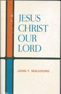 Jesus Christ Our Lord  by Walvoord