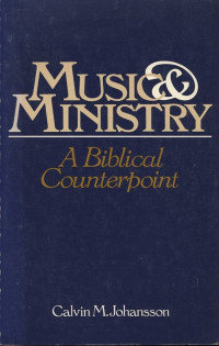 Music & Ministry-Calvin M. Johansson:  A Biblical Counterpoint