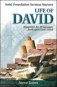 Life of David by S. Jones: Blueprints  for 30 Messages built upon God's Word - Solid Foundation Sermon Starters