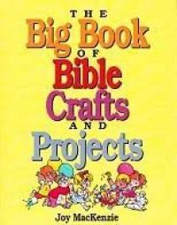 The Big Book of Bible Crafts and Projects-J. MacKenzie