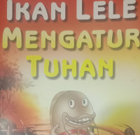 Ikan Lele Mengatur Tuhan by Martinus PN Jupriyono