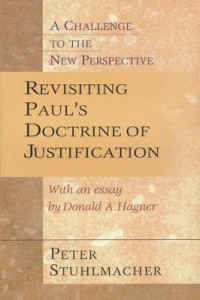 Revisiting Paul's Doctrine Of Justification: A Challenge to the New Perspective