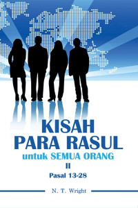 Kisah Para Rasul untuk Semua Orang: II Pasal 13-28