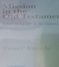 Mission in the Testament-Walter C. Kaiser, Jr.: Israel as a Light to the Nations