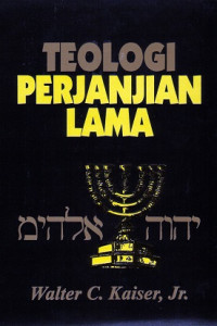 Teologi Perjanjian Lama-W. Kaiser, Jr. (Toward An Old Testament Theology)