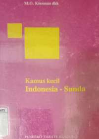 Kamus Kecil Indonesia - Sunda by M.O. Koesman, dkk