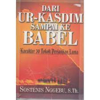 Dari Ur-Kasdim Sampai Ke Babel: Karakter 30 Tokoh Perjanjian Lama