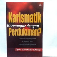 Karismatik Bercampur dengan Perdukunan  by  Djaka C. Silalahi: Tanggapan atas metode kritik Ir. Herlianto terhadap Gerakan Karismatik