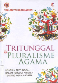 Tritunggal & Pluralisme Agama: Doktrin Tritunggal dalam Teologi Kristen tentang Agama-Agama