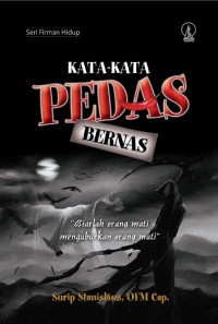 Kata-kata Pedas Bernas - S. Stanislaus: Biarlah Orang Mati Menguburkan Orang Mati - Seri Firman Hidup