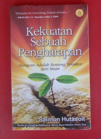 Kekuatan Sebuah Pengharapan by Salmon Hutasoit:  Harapan adalah benteng terakhir dari iman