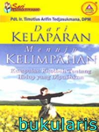 Dari Kelaparan Menuju Kelimpahan by T.Arifin Tedjasukmana: Kumpulan Khotbah Tentang Hidup yang Dipulihkan