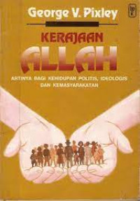 Kerajaan Allah-G.V. Pixley: Artinya Bagi Kehidupan Politis, Ideologis dan Kemasyarakatan