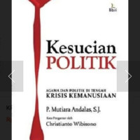 Kesucian Politik:-P. Mutiara Andalas: Agama dan Politik di Tengah Krisis Kemanusiaan