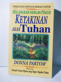 Melangkah Dengan Penuh Keyakinan Akan Tuhan by Donna Partow