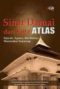 Sinar Damai dari Kota Atlas-Tedi Kholiludin, et.al.: Sejarah, Agama dan Budaya Masyarakat Semarang