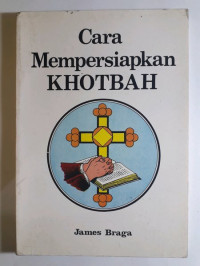 Cara Mempersiapkan Khotbah by James Braga (How to Prepare Bible Messages)