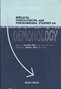 Biblical Theological and Phenomenal Studies on Demonology  by Dong Kim