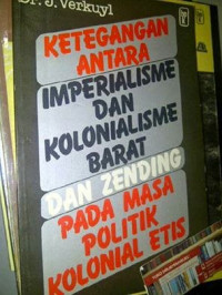 Ketegangan Antara Imperialisme dan Kolonialisme Barat dan Zending Pada Masa Politik Kolonial Etis