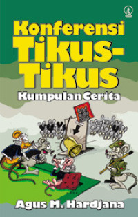 Konferensi Tikus-Tikus by Agus M. Hardjana: Kumpulan Cerita