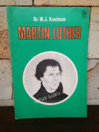 Martin Luther-W.J. Kooiman (Maarten Luther): Doktor dalam Kitab Suci & Reformator Gereja