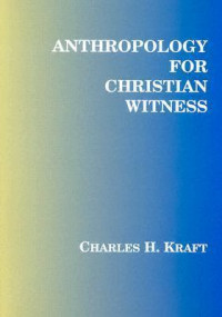 Anthropology for Christian Witness-C.H. Kraft