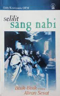 Selilit Sang Nabi-E. Kristiyanto: Bisik-Bisik tentang Aliran Sesat