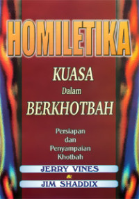 Homiletika by Jerry Vines (Power in the Pulpit):  Kuasa Dalam Berkhotbah: Persiapan dan Penyampaian Khotbah