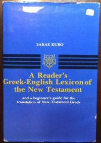 A Reader's Greek-English Lexicon (S. Kubo)  of the New Testament: And a beginner's guide for the translation of New Testament Greek