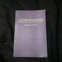 Ceramah-Ceramah Mengenai Calvinisme-A. Kuyper (Lectures on Calvinism)