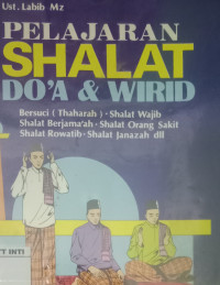 Pelajaran Shalat: Do'a & Wirid: Bersuci (Thaharah); Shalat Wajib; Shalat Rowatib - Shalat Jenazah, dll