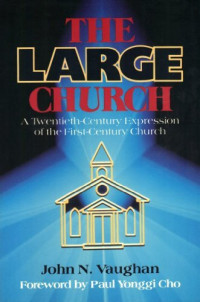 The Large Church-John N. Vaughan: A Twentieth-Century Expression of the First-Century Church