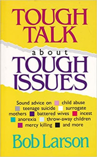 Tough Talk about Tough Issues  by  Bob Larson
