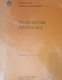 Pengantar Sosiologi-Robert M.Z. Lawang: Modul 1 - 9 Materi Pokok Universitas Terbuka