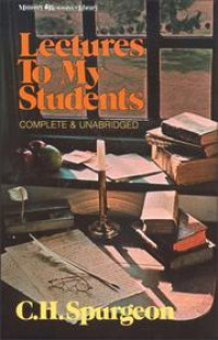Lectures to My Students by C.H. Spurgeon