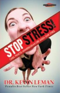 Stop Stress by Kevin Leman: Cara Praktis Membebaskan Diri Anda Dari Stress