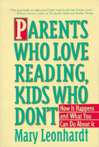Kiat Menumbuhkan (M. Leonhardt) Kegemaran Membaca pada Anak (Parents Who Love Reading, Kids Who Don't)