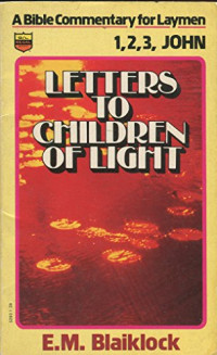 Letters To Children of Light: Commentary 1,2,3 John (Blaiklock)