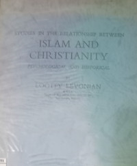 Studies in the Relationship Between Islam and Christianity-Psychological and Historical
