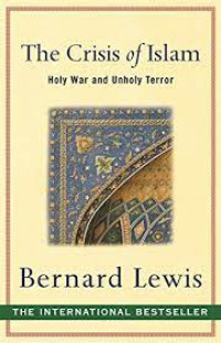 Crisis of Islam-Bernard Lewis: Holy War and Unholy Terror