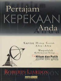 Pertajam Kepekaan Anda - R. Liardon: Ketika Hidup Seolah Abu - Abu, Waspadalah Kebenaran Tetap Hitam dan Putih