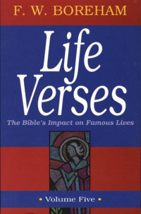 Life Verses 5-F.W. Boreham:  The Bible's Impact on Famous Life