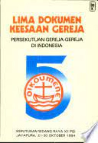 Lima Dokumen Keesaan Gereja:  Persekutuan Gereja-Gereja di Indonesia (LDKG-PGI) - Keputusan Sidang Ray Xii PGI Jayapura, 21-20 Oktober 1994