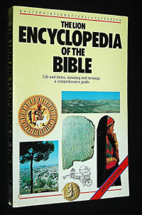 The Lion Encyclopedia Bible (Ref)-Pat Alexander: Life and Times, Meaning and Message a comprehensive guide