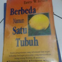 Berbeda, Namun Satu Tubuh: Suatu Pengamatan yang Informatif dan Segar terhadap Berbagai Persoalan Yang Memisahkan orang-orang Kristen, di antaranya: Kemanusiaan Kristus, Pembenaran, Baptisan, Predestinasi, Jaminan Kekal, Apokrif.