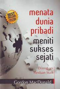 Menata Dunia Pribadi (G. MacDonald) Meniti Sukses Sejati (Ordering your private world)