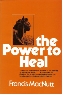 The Power To Heal - F. MacNutt